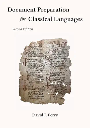 document preparation for classical languages latin greek biblical and medieval 1st edition david j perry