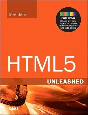 html5 unleashed 1st edition simon sarris 0672336278, 978-0672336270