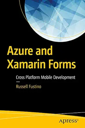 azure and xamarin forms cross platform mobile development 1st edition russell fustino 1484235606,