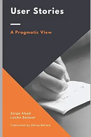 user stories a pragmatic view 1st edition lucho salazar ,jorge abad 1699823677, 978-1699823675