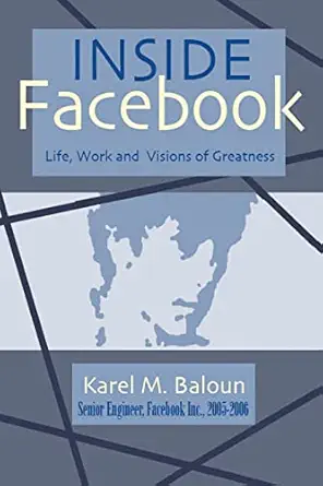 inside facebook life work and visions of greatness 1st edition karel m baloun 1425113001, 978-1425113001