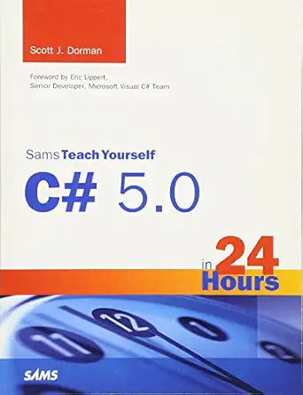 sams teach yourself c# 5 0 in 24 hours 1st edition scott dorman 0672336847, 978-0672336843