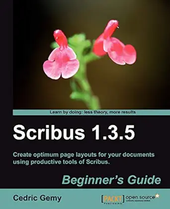scribus 1 3 5 beginners guide 1st edition cedric gemy 1849513007, 978-1849513005