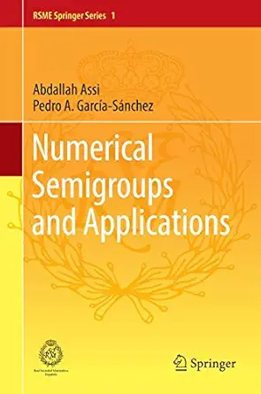 numerical semigroups and applications 1st edition abdallah assi ,pedro a garca a sa nchez 3319413295,