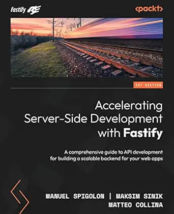 accelerating server side development with fastify a comprehensive guide to api development for building a