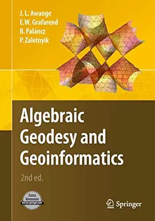 algebraic geodesy and geoinformatics 1st edition joseph l awange ,erik w grafarend ,ba c la pala ncz ,piroska