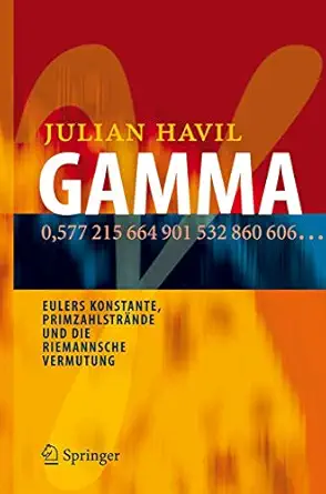 gamma eulers konstante primzahlstra nde und die riemannsche vermutung 1st edition julian havil ,manfred stern