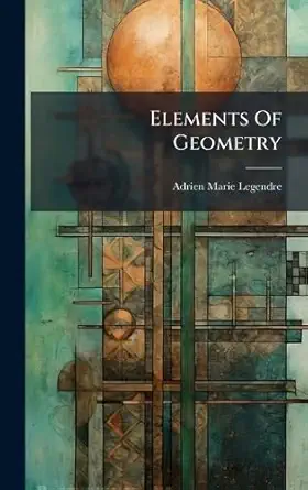 elements of geometry 1st edition adrien marie legendre 1024411699, 978-1024411690