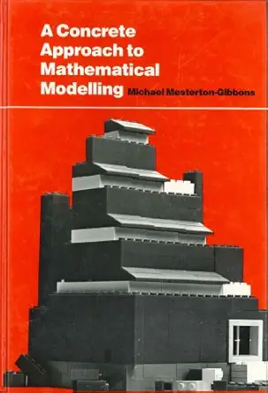 a concrete approach to mathematical modelling 1st edition michael mesterton gibbons 0201129108, 978-0201129106