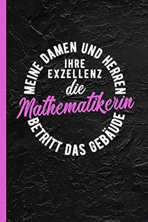 meine damen und herren ihre exzellenz die mathematikerin betritt das geba ude notizbuch journal fa 1/4r