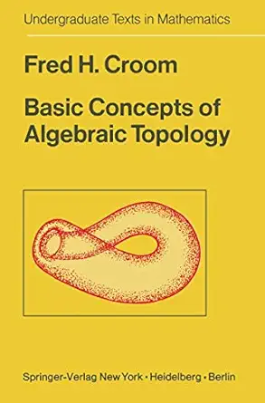 basic concepts of algebraic topology 1st edition fred h croom 0387902880, 978-0387902883