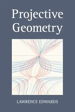 projective geometry 1st edition lawrence edwards 1782509461, 978-1782509462