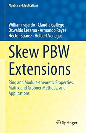 skew pbw extensions ring and module theoretic properties matrix and gra bner methods and applications 1st