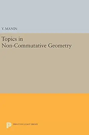 topics in non commutative geometry 1st edition yuri i manin 0691635781, 978-0691635781