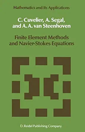 finite element methods and navier stokes equations 1st edition a a van steenhoven c cuvelier,a segal