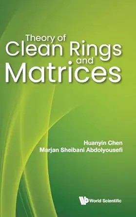 theory of clean rings and matrices 1st edition huanyin chen ,marjan sheibani abdolyousefi 9811260125,