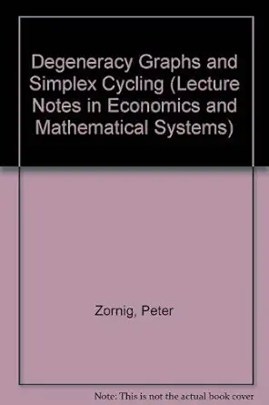 degeneracy graphs and simplex cycling 1st edition peter zornig 038754593x, 978-0387545936