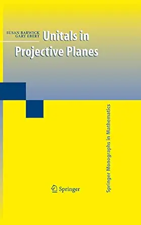 unitals in projective planes 1st edition susan barwick ,gary ebert 0387763643, 978-0387763644