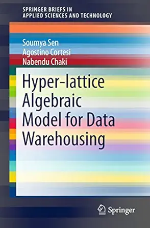 hyper lattice algebraic model for data warehousing 1st edition soumya sen ,agostino cortesinabendu chaki