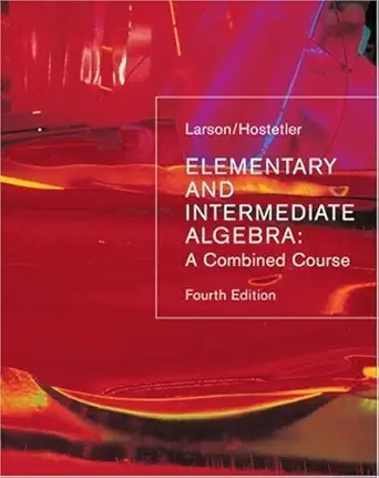 elementary and intermediate algebra a combined course 1st edition ron larson ,robert p hostetler 0618388362,