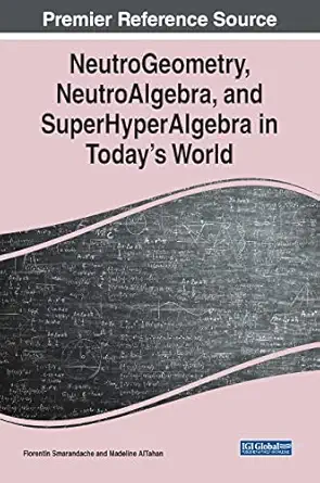 neutrogeometry neutroalgebra and superhyperalgebra in todays world 1st edition florentin smarandache