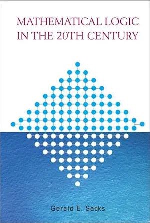 mathematical logic in the 20th century 1st edition gerald e sacks 9810247362, 978-9810247362