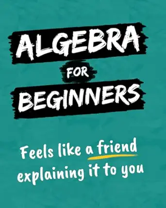 algebra for beginners feels like a friend explaining it to you 1st edition perez faz lee 1764118138,