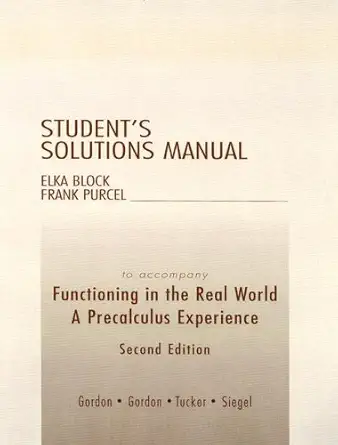 student solutions manual for functioning in the real world a precalculus experience 1st edition sheldon p