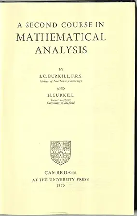 a second course in analysis 1st edition j c burkill 052107519x, 978-0521075190