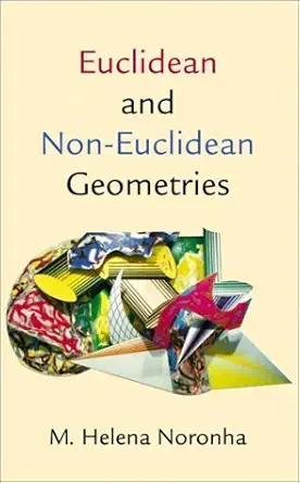 euclidean and non euclidean geometries 1st edition m helena noronha 013033717x, 978-0130337177