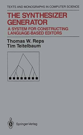 the synthesizer generator a system for constructing language based editors 1st edition tim reps, thomas w