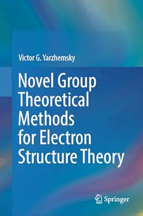 novel group theoretical methods for electron structure theory 1st edition victor g yarzhemsky 3031728017,