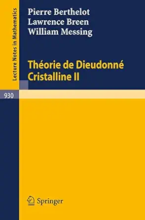theorie de dieudonne cristalline ii 1st edition pierre berthelot ,william messinglawrence breen 3540115560,