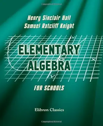 elementary algebra for schools containing a chapter on graphs with answers 1st edition henry sinclair hall,