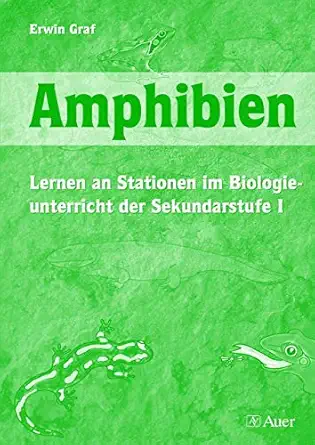 biologie amphibien sekundarstufe 1 lernen an stationen im biologieunterricht 1st edition erwin graf