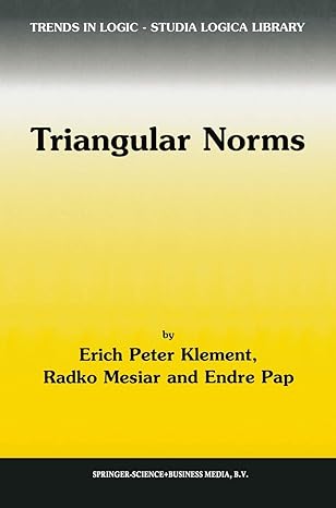 triangular norms 1st edition erich peter klement ,r mesiar ,e pap 0792364163, 978-0792364160