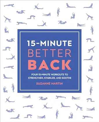 15 minute better back four 15 minute workouts to strengthen stabilize and soothe 1st edition suzanne martin