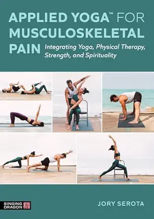 applied yogaa for musculoskeletal pain integrating yoga physical therapy strength and spirituality 1st