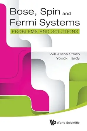 bose spin and fermi systems problems and solutions 1st edition willihans steeb ,yorick hardy 981466734x,