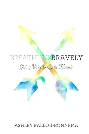 breathing bravely giving voice to cystic fibrosis 1st edition ashley ballou bonnema ,paige pearson meyer