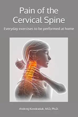 pain of the cervical spine everyday exercises to be performed at home 1st edition andrzej kondratiuk m d