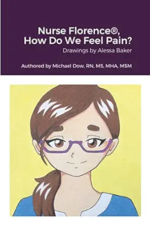 nurse florencea how do we feel pain 1st edition michael dow ,alessa baker 1458303713, 978-1458303714