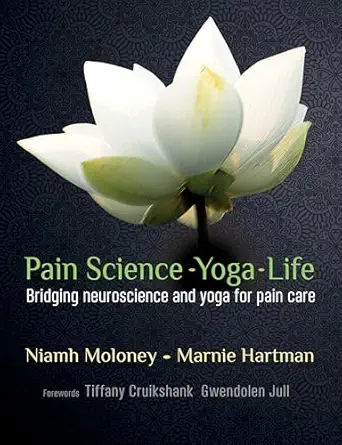 pain science yoga life bridging neuroscience and yoga for pain care 1st edition niamh ann moloney ,marnie