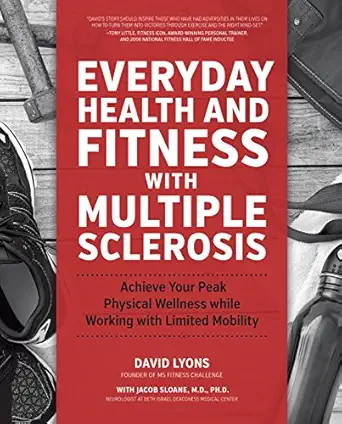 everyday health and fitness with multiple sclerosis achieve your peak physical wellness while working with
