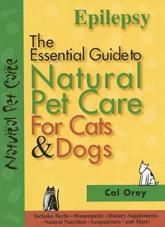 epilepsy the essential guide to natural pet care 1st edition cal orey 188954034x, 978-1889540344