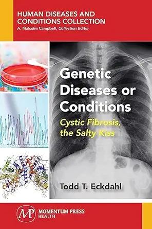 genetic diseases or conditions cystic fibrosis the salty kiss 1st edition todd eckdahl 1944749551,