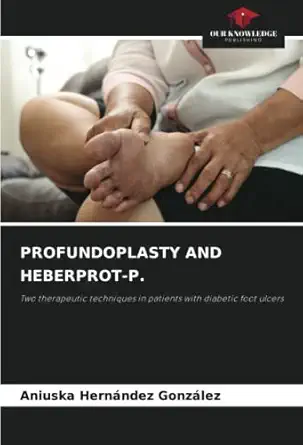 profundoplasty and heberprot p two therapeutic techniques in patients with diabetic foot ulcers 1st edition