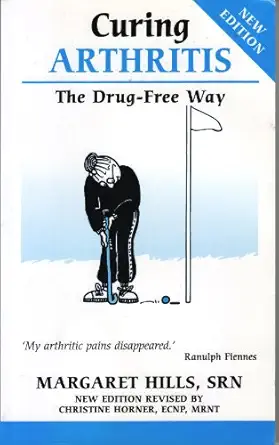 curing arthritis the drug free way 1st edition margaret hills ,christine horner 0859699137, 978-0859699136
