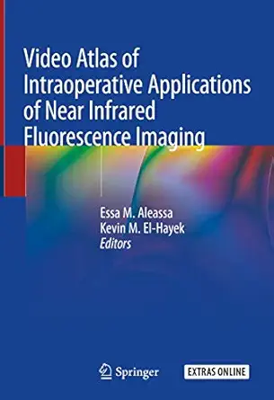 video atlas of intraoperative applications of near infrared fluorescence imaging 1st edition essa m aleassa