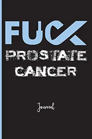 fuck prostate cancer journal a personal journal for sounding off 110 pages of personal writing space 6 x 9a